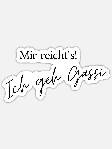 Mir reicht´s! Ich geh Gassi. - Sticker Größe S (10 x 10 cm) - Mattweiß