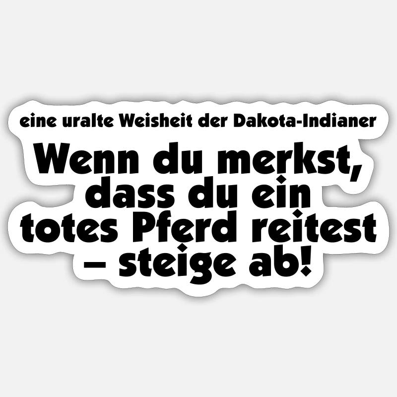 Wenn du merkst, dass du ein totes Pferd reitest Sticker Größe S (10 x 10 cm)