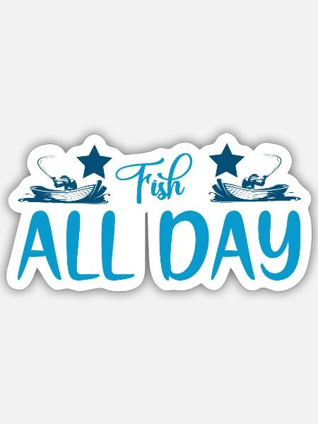 Fish all Day - Sticker Größe S (10 x 10 cm) - Mattweiß