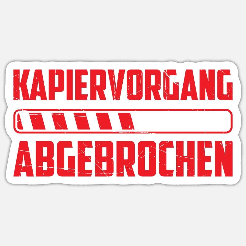 Kapiervorgang Abgebrochen lustiger Spruch - Sticker Größe S (10 x 10 cm) - Mattweiß