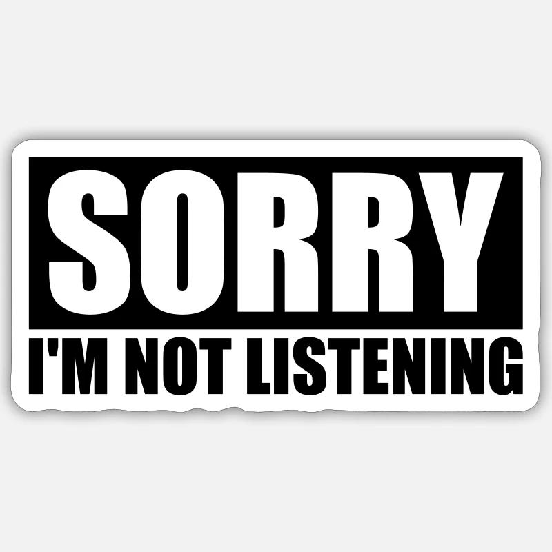 désolé de ne pas écouter Sticker taille S (10 x 10 cm)