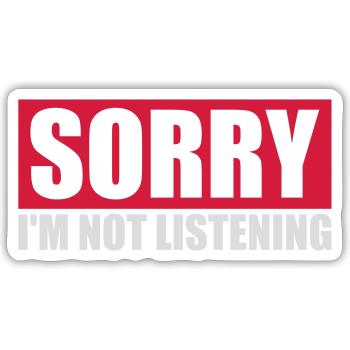 sorry in not listening - Sticker size S (10 x 10 cm) - white matte - Front