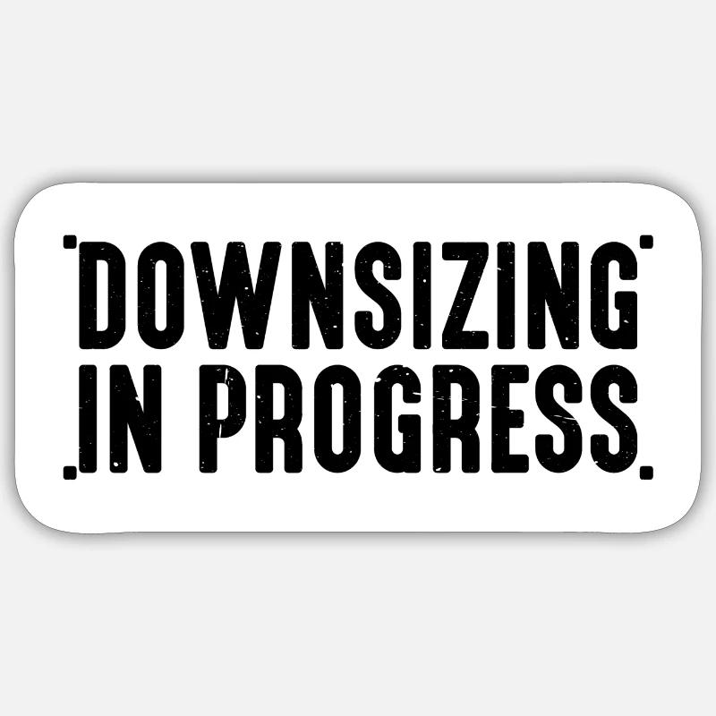 Downsizing In Progress 18 Sticker Größe S (10 x 10 cm)