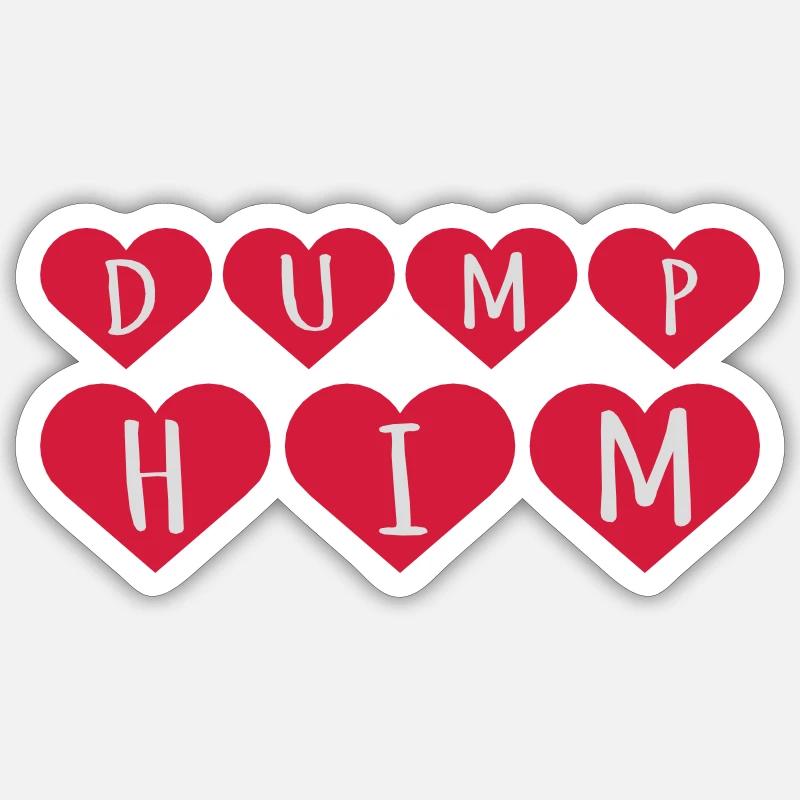 dump him Zitat Logo - Sticker Größe S (10 x 10 cm) - Mattweiß