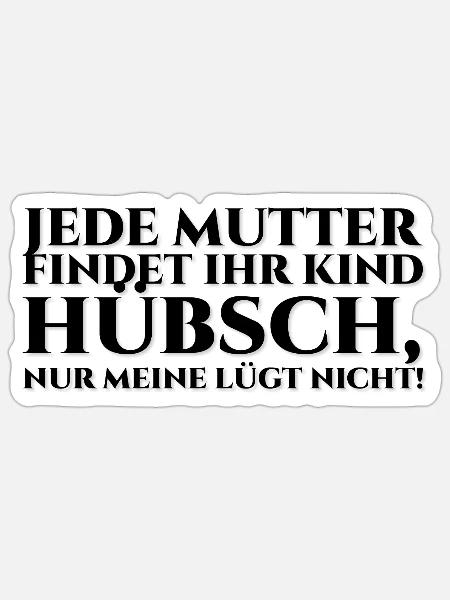 Jede Mutter findet ihr Kind hübsch - black - Sticker Größe S (10 x 10 cm) - Mattweiß