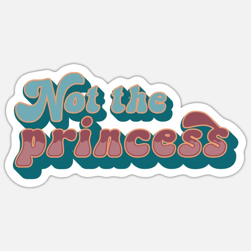 Not the princess Sticker Größe S (10 x 10 cm)