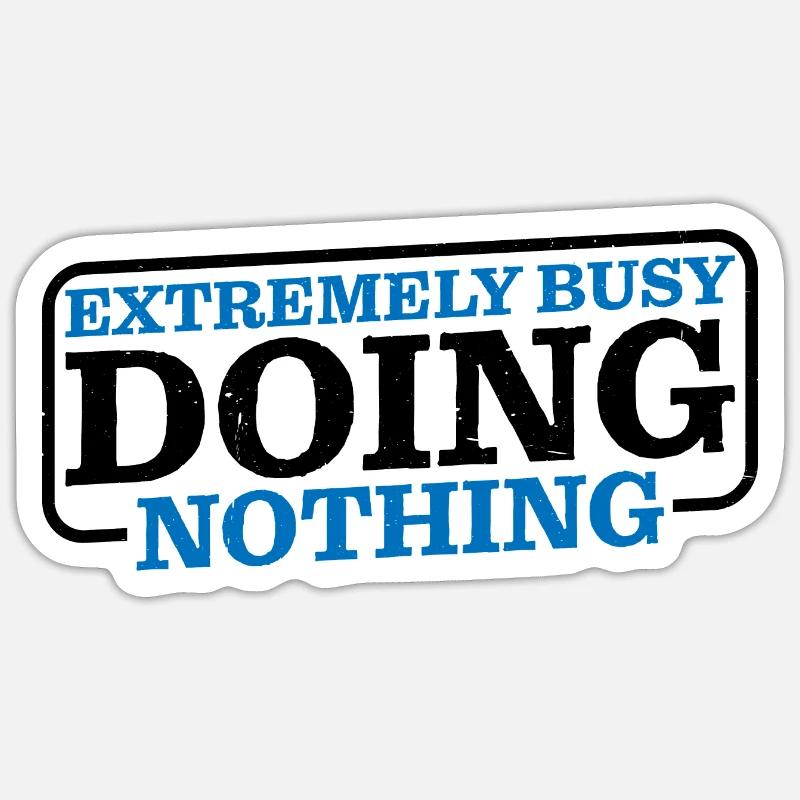 Extremely Busy Doing Nothing 6 - Sticker Größe S (10 x 10 cm) - Mattweiß