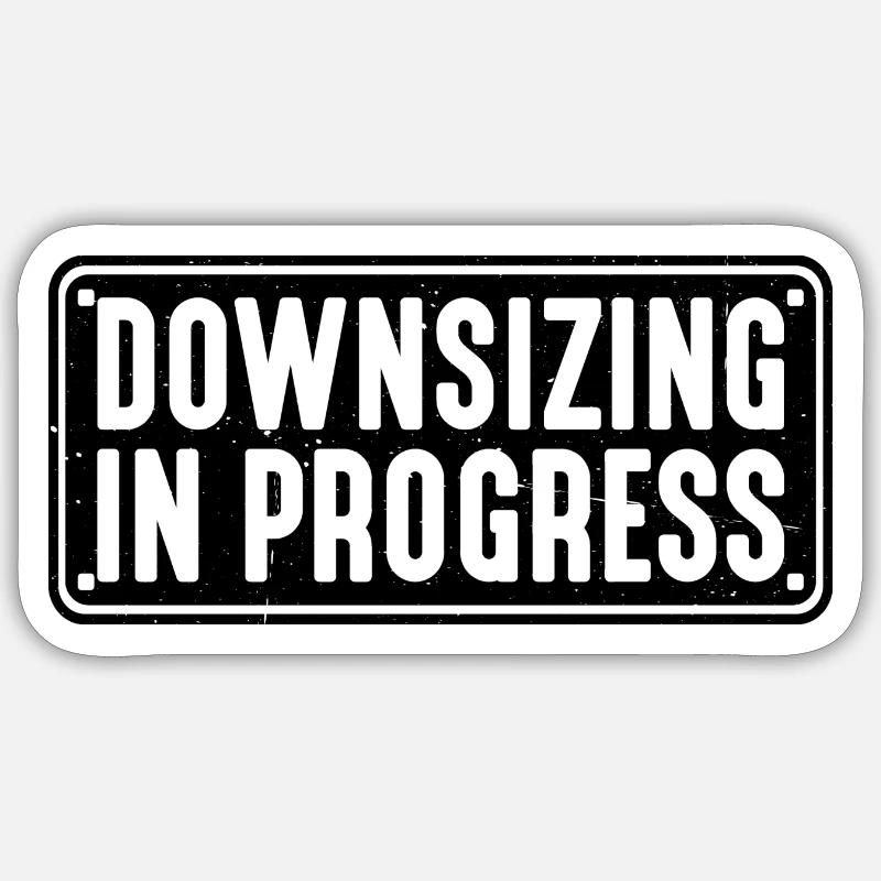 Downsizing In Progress 18 Sticker Größe S (10 x 10 cm)