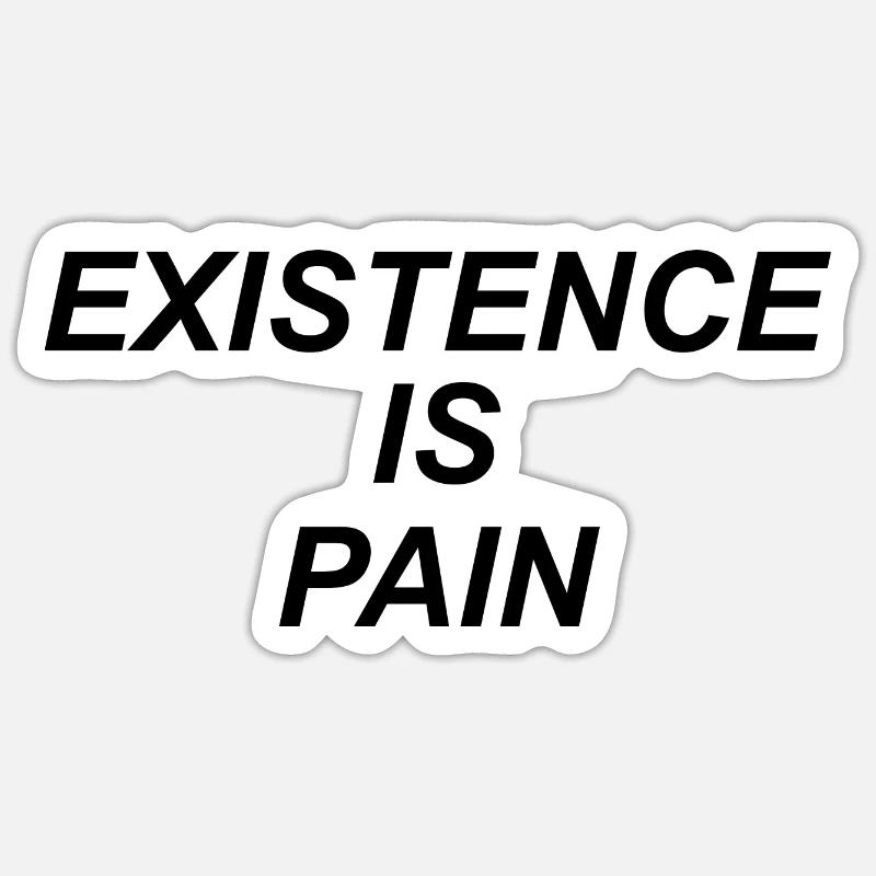 Existenz ist Schmerz Sticker Größe S (10 x 10 cm)