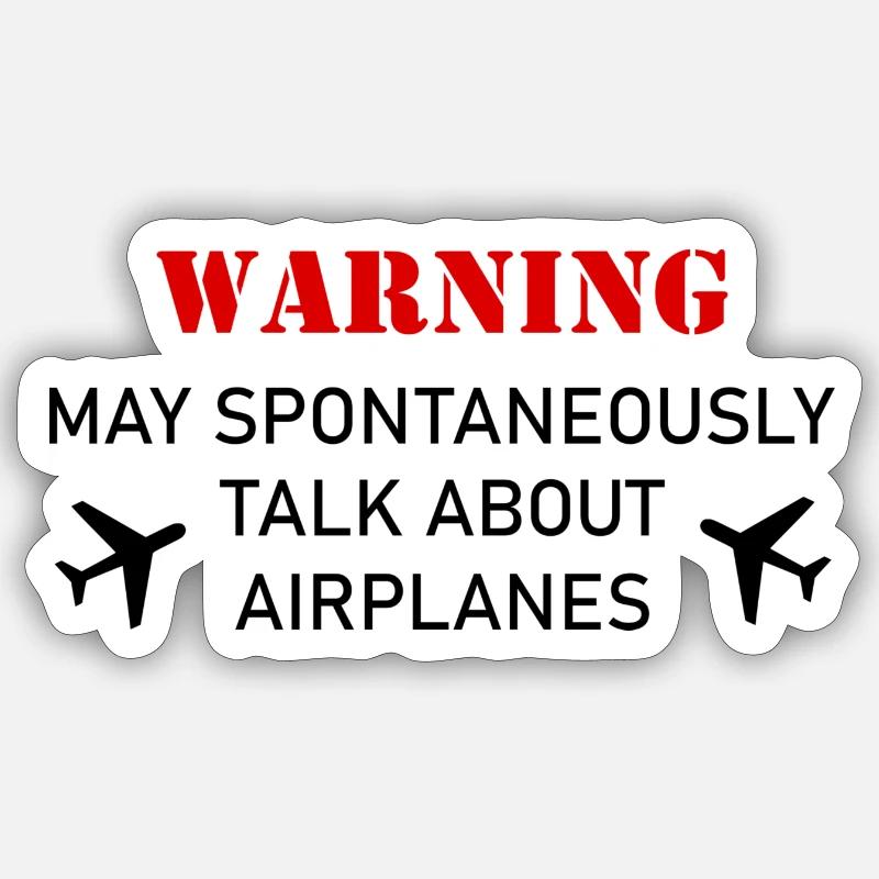 Warning Spontaneously Start Talking About planes Sticker size S (10 x 10 cm)