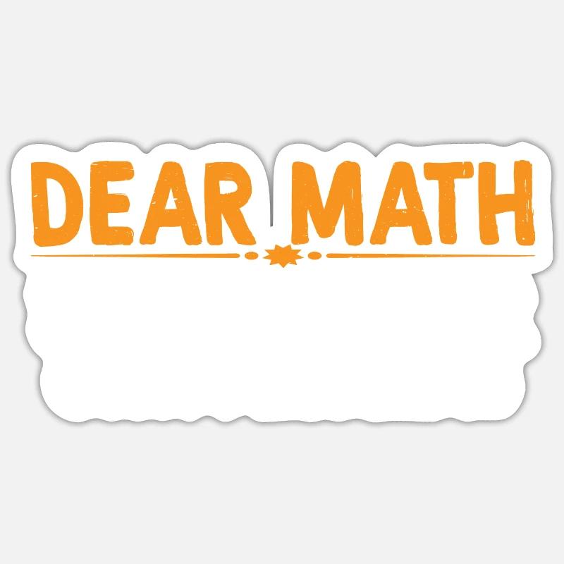 Dear Math, Solve Your Own Problems 4 - Sticker Größe S (10 x 10 cm) - Mattweiß