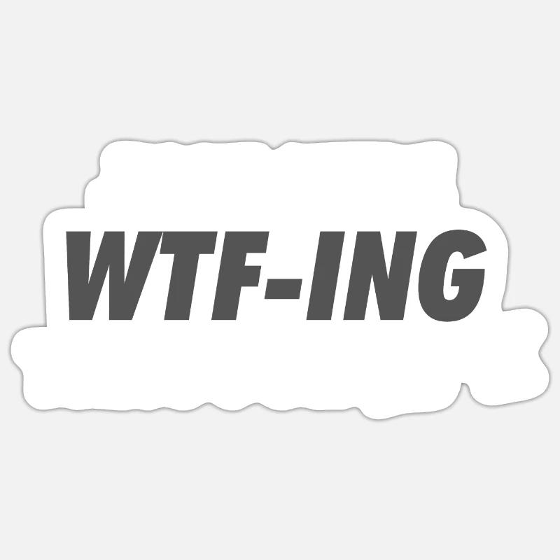Just Here WTF-ING Through Life - Sticker Größe S (10 x 10 cm) - Mattweiß