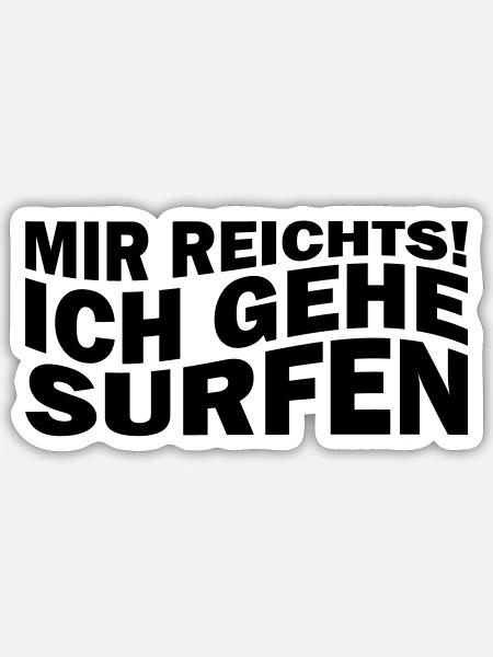 Mir reichts! Ich gehe surfen - Sticker Größe S (10 x 10 cm) - Mattweiß