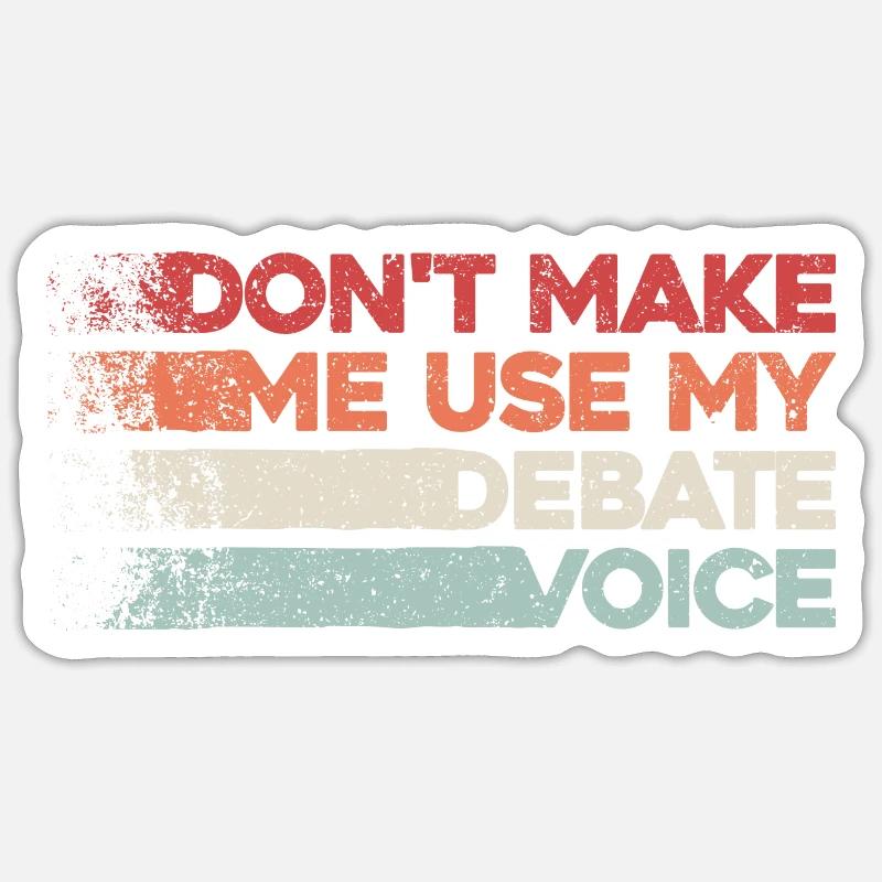 Ne m’obligez pas à utiliser ma voix de débat Sticker taille S (10 x 10 cm)