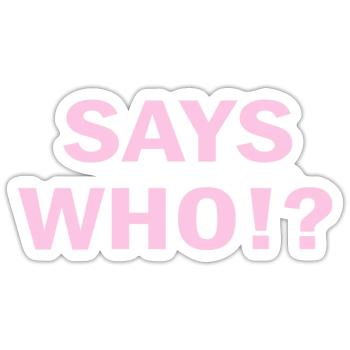 Sagt Who Pink Single Lustige Sprüche - Sticker Größe S (10 x 10 cm) - Mattweiß - Vorne