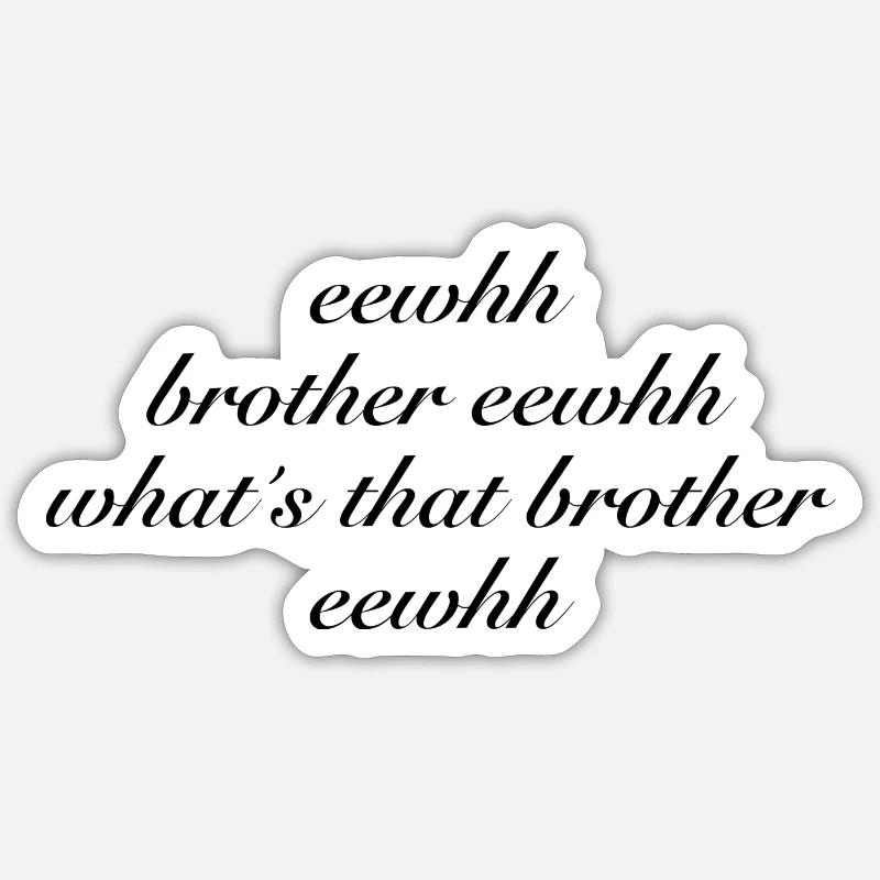 Frère eewhh Sticker taille S (10 x 10 cm)