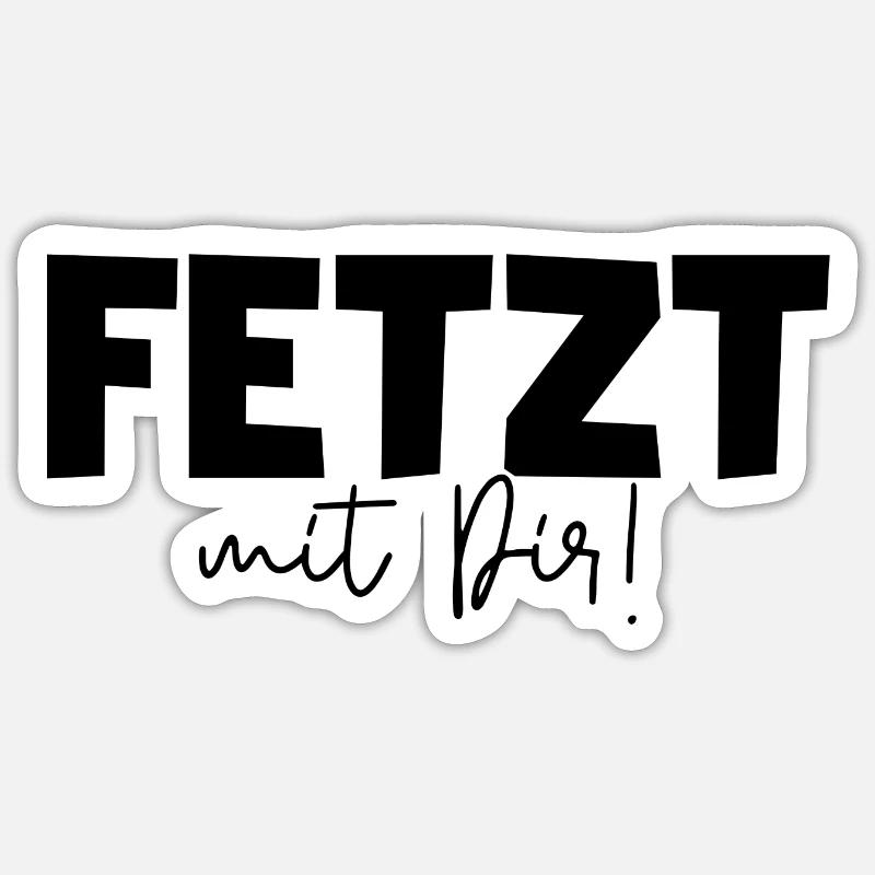 Fetzt mit Dir! - Sticker Größe S (10 x 10 cm) - Mattweiß