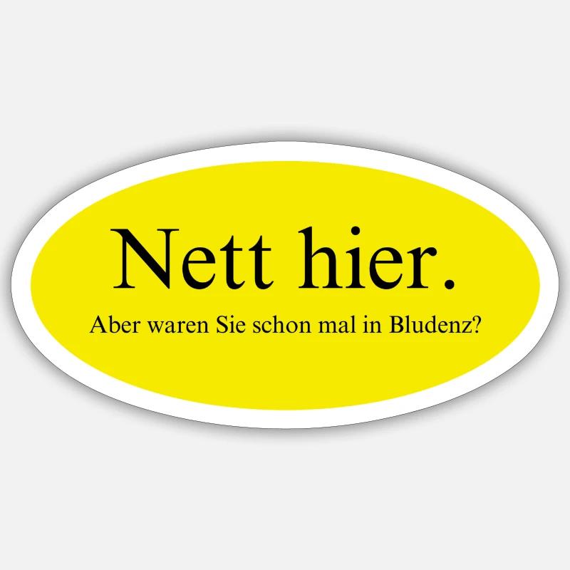 Nett hier, aber waren Sie schon mal in Bludenz? - Sticker Größe S (10 x 10 cm) - Mattweiß