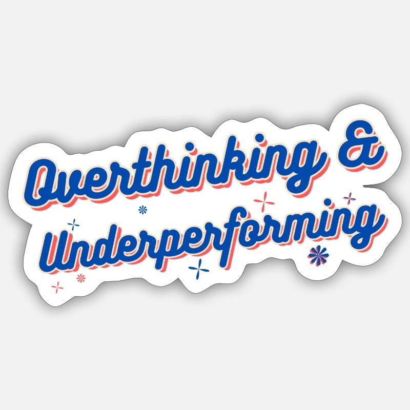 Overthinking & Underperforming - Sticker Größe S (10 x 10 cm) - Mattweiß