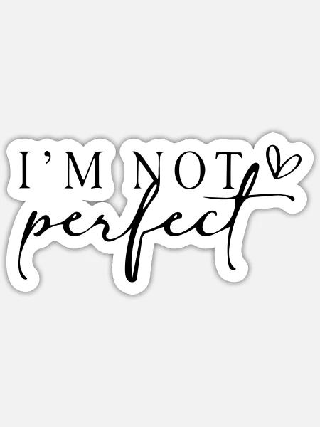 Ich bin nicht perfekt. - Sticker Größe S (10 x 10 cm) - Mattweiß