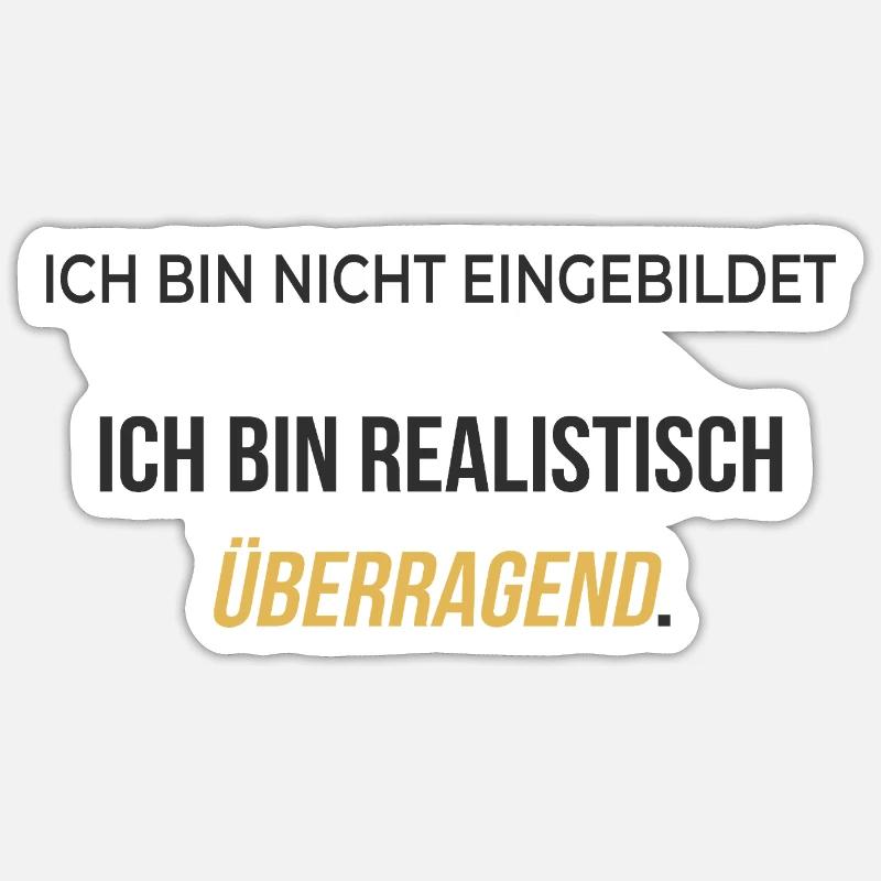 Ich bin realistisch überragend – elegant ehrlich Sticker Größe S (10 x 10 cm)