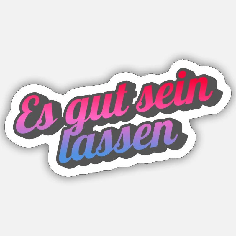 Es gut sein lassen. - Sticker Größe S (10 x 10 cm) - Mattweiß