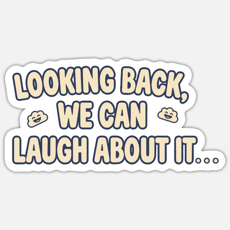 Looking back, we can laugh about it Sticker size S (10 x 10 cm)