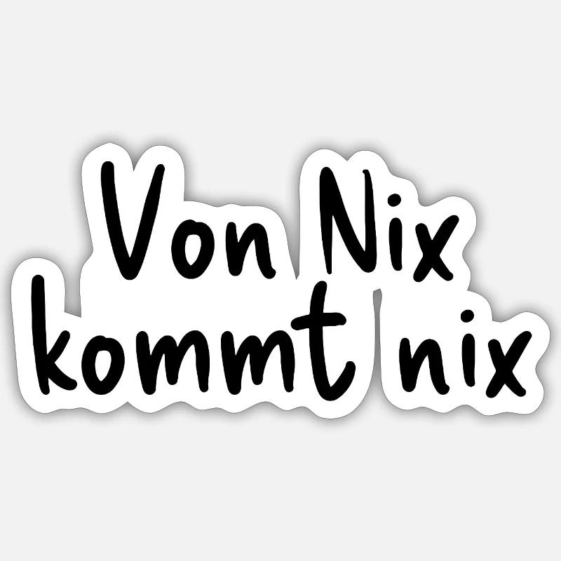 Nothing comes from nothing - Sticker size S (10 x 10 cm) - white matte