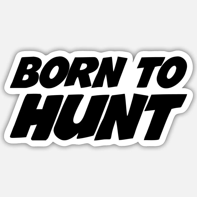 Born for hunting - Sticker size S (10 x 10 cm) - white matte