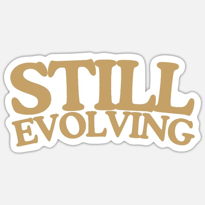 Still evolving growth retro saying design Sticker size S (10 x 10 cm)