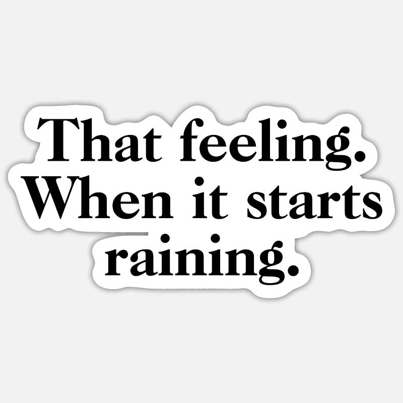 That Feeling When It Starts Raining - Rain Quotes Sticker size S (10 x 10 cm)