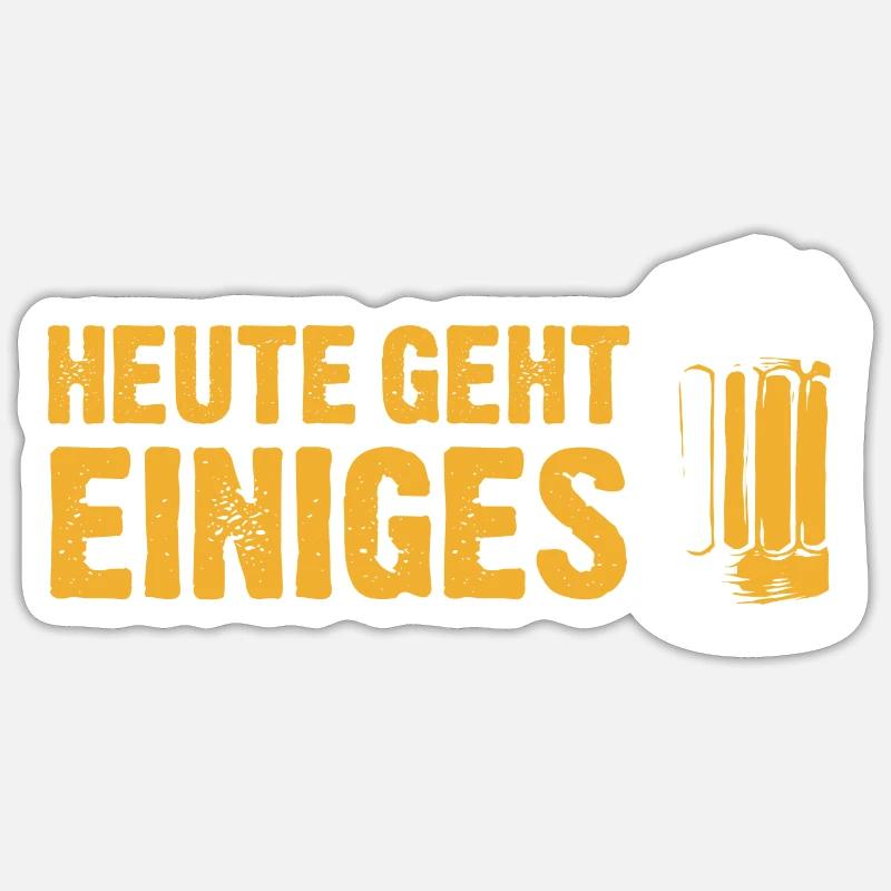 Heute geht einiges - Trinkspruch Biertrinker Sticker Größe S (10 x 10 cm)