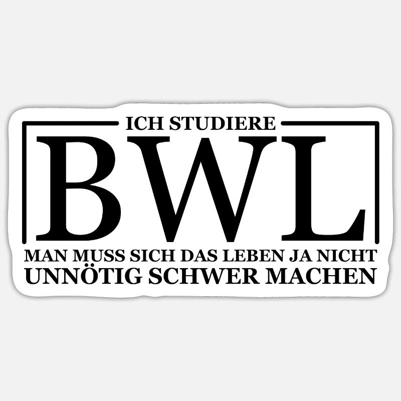 BWL Student - Das Leben nicht Schwer machen - Sticker Größe S (10 x 10 cm) - Mattweiß