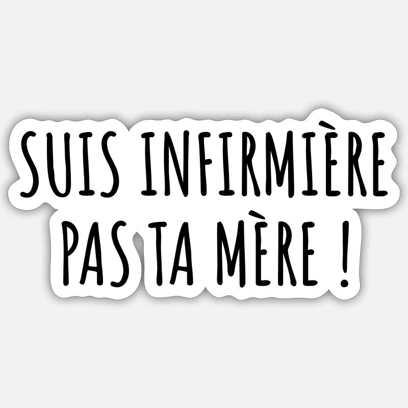 Suis infirmière pas ta mère Sticker taille S (10 x 10 cm)