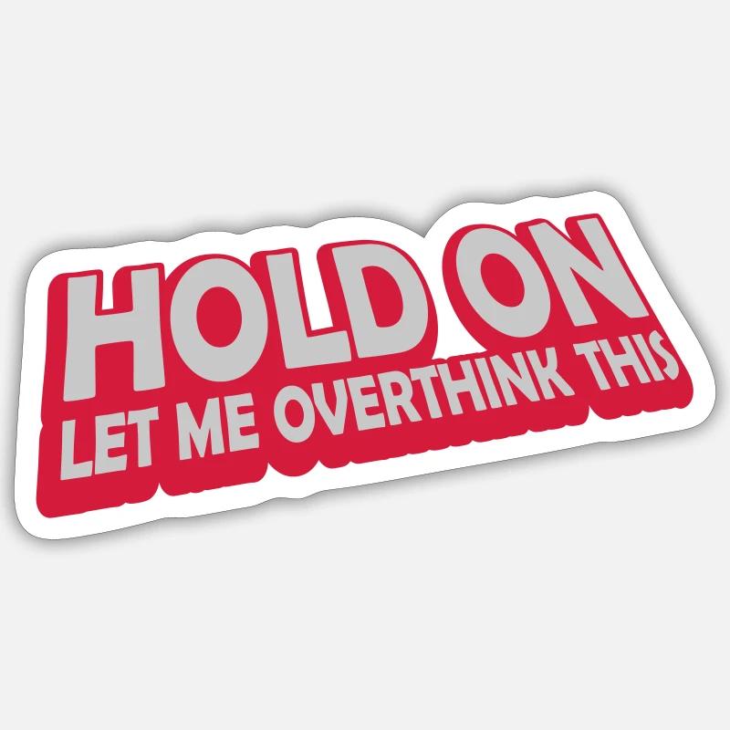 Let me overthink this - Sticker size S (10 x 10 cm) - white matte