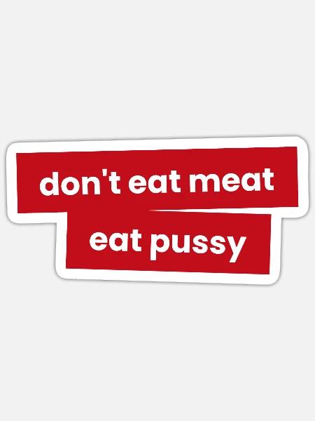 Iss kein Fleisch - Iss P***y - Sticker Größe S (10 x 10 cm) - Mattweiß