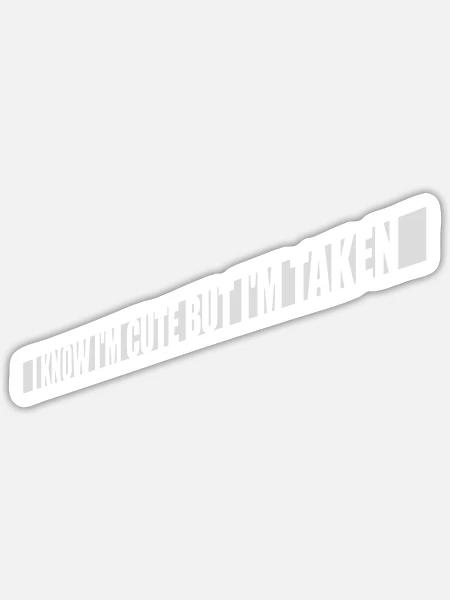 cute but taken Zitat - Sticker Größe S (10 x 10 cm) - Mattweiß
