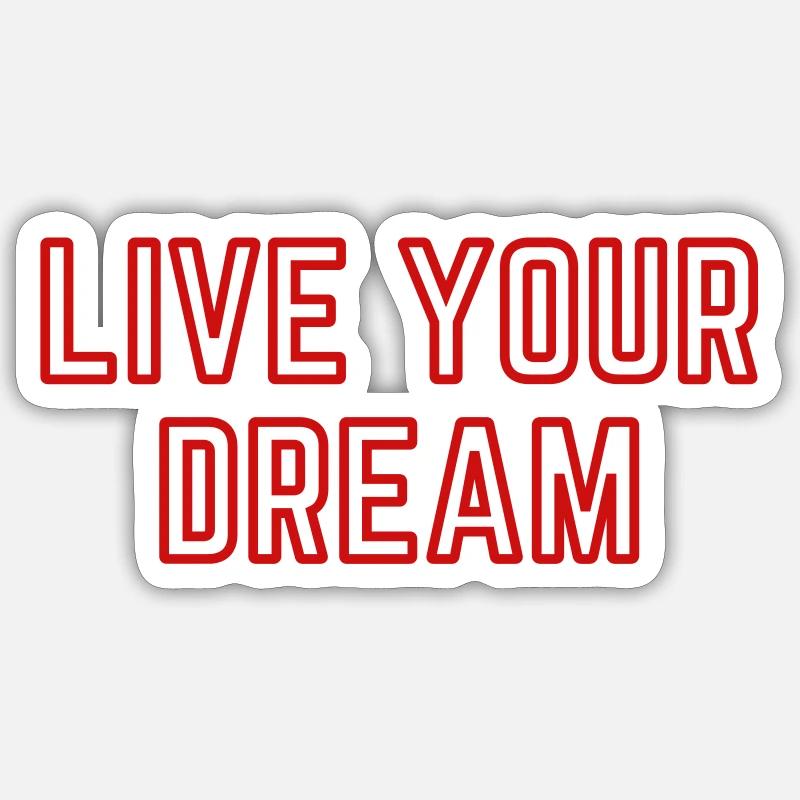 Live your dream - Sticker Größe S (10 x 10 cm) - Mattweiß