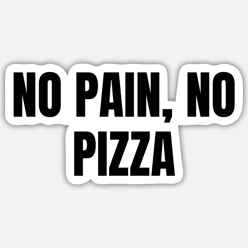 Pas de douleur Pas de pizza Sticker taille S (10 x 10 cm)