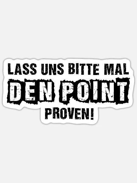 LASS UNS BITTE MAL DEN POINT PROVEN! - Sticker Größe S (10 x 10 cm) - Mattweiß