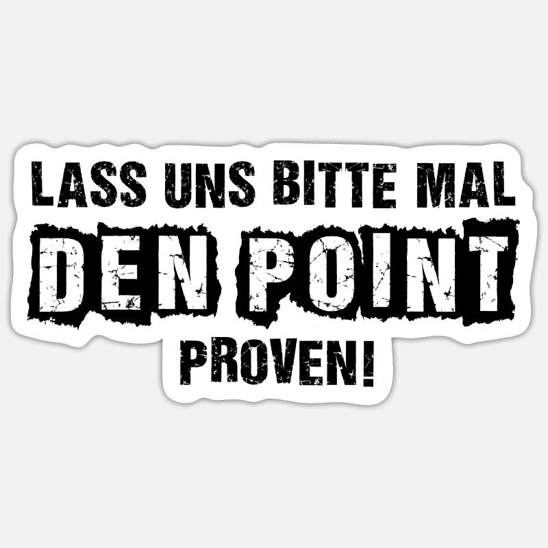 LASS UNS BITTE MAL DEN POINT PROVEN! - Sticker Größe S (10 x 10 cm) - Mattweiß