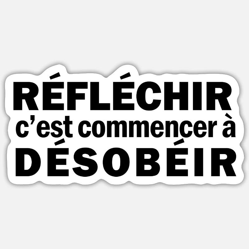 Réfléchir c'est commencer à désobéir Sticker taille S (10 x 10 cm)