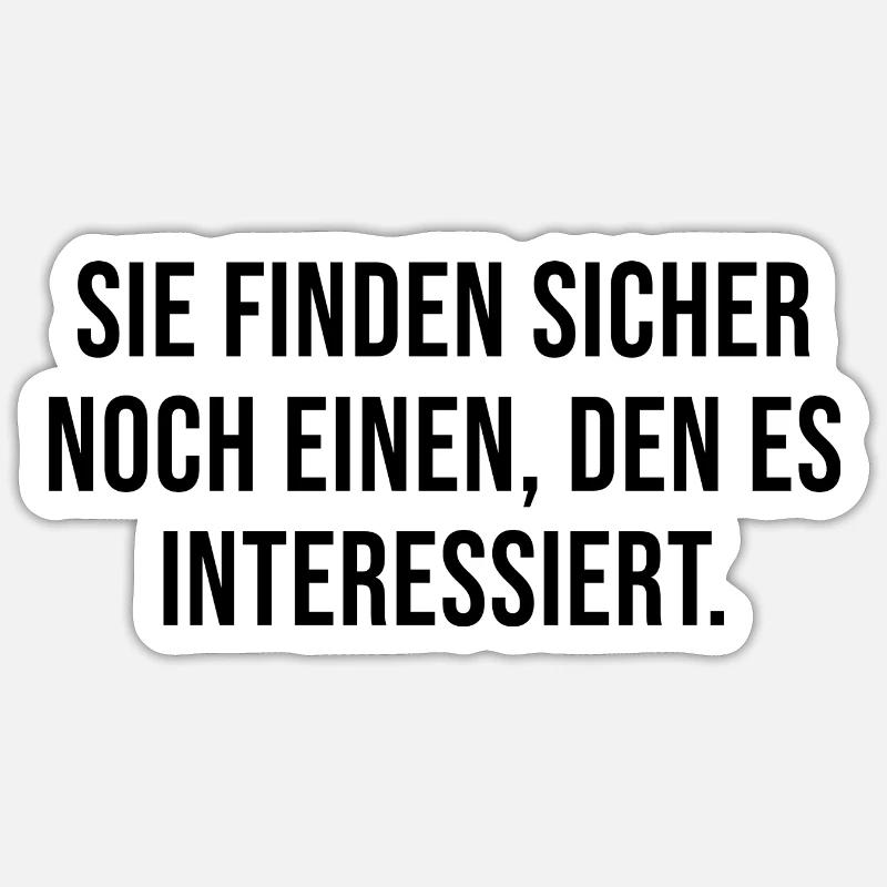 Sie finden sicher noch einen, den es interessiert. - Sticker Größe S (10 x 10 cm) - Mattweiß
