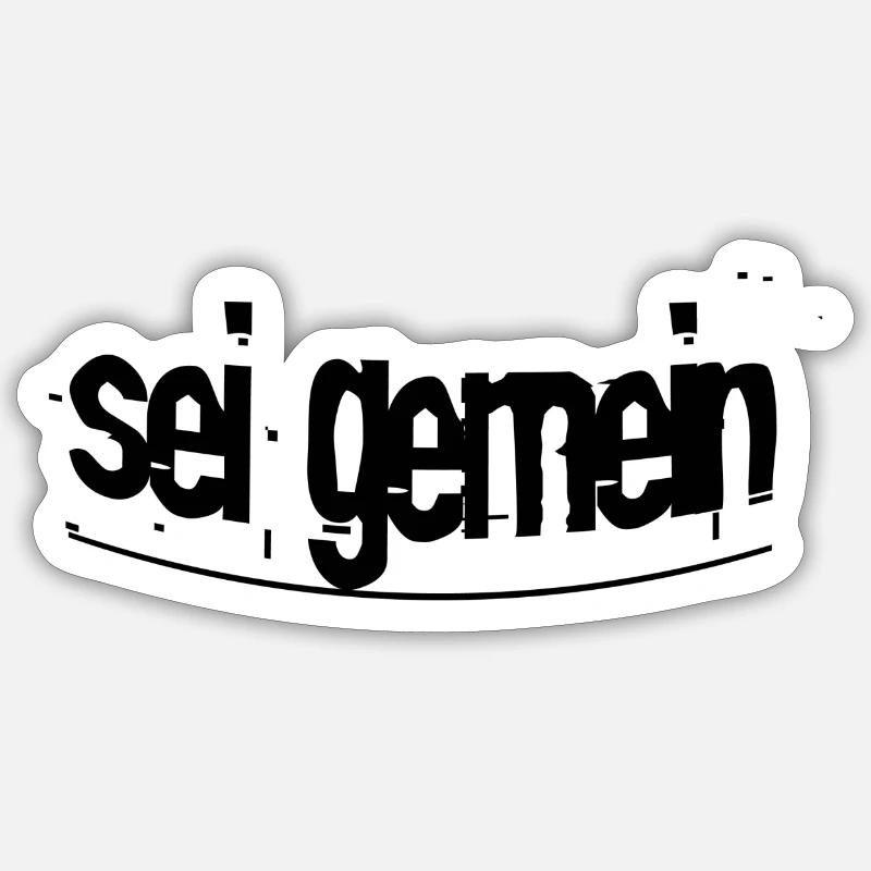 Sei gemein - Sticker Größe S (10 x 10 cm) - Mattweiß