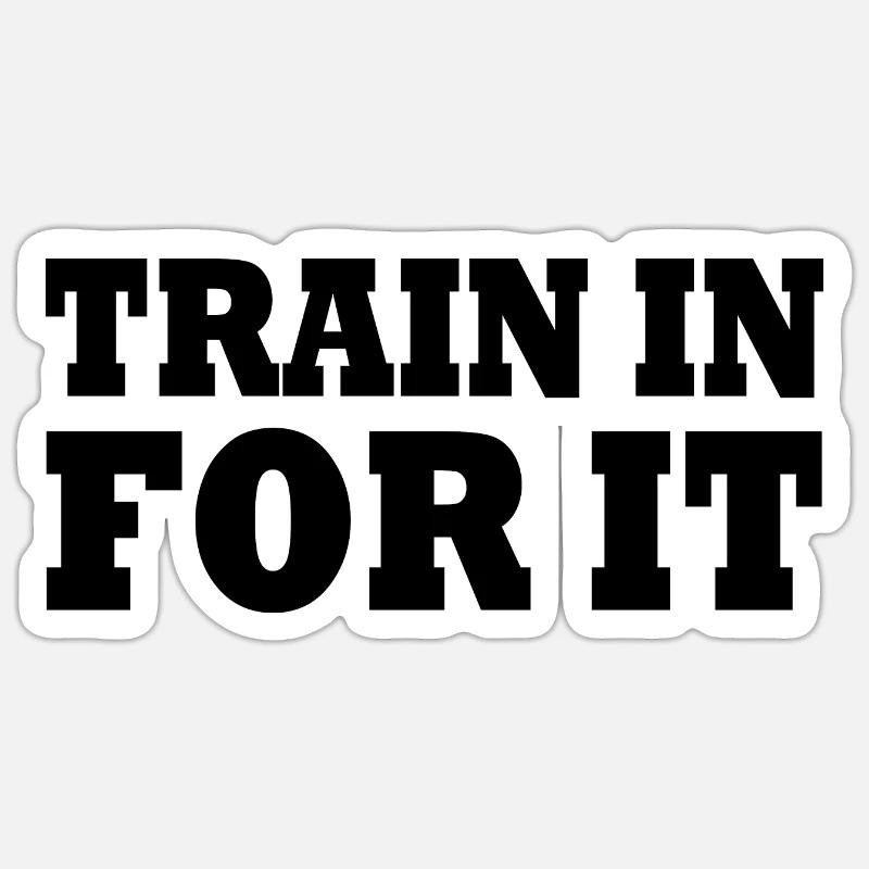 Train in for it Sticker taille S (10 x 10 cm)
