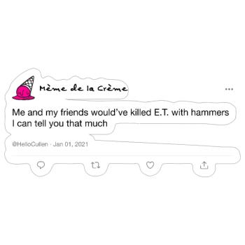 Meme de la Creme: E.T Hammers Tweet - Sticker size S (10 x 10 cm) - white matte - Front