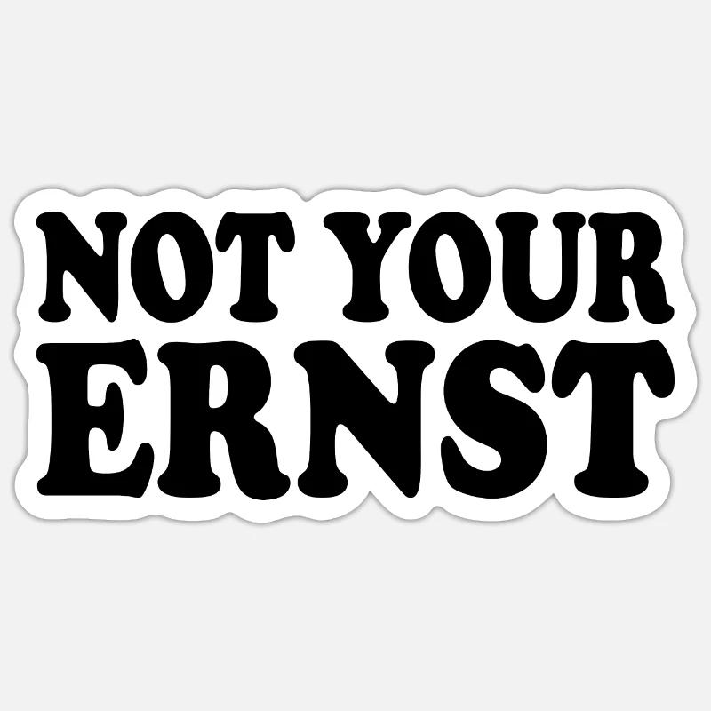 Not your ernst - Sticker Größe S (10 x 10 cm) - Mattweiß