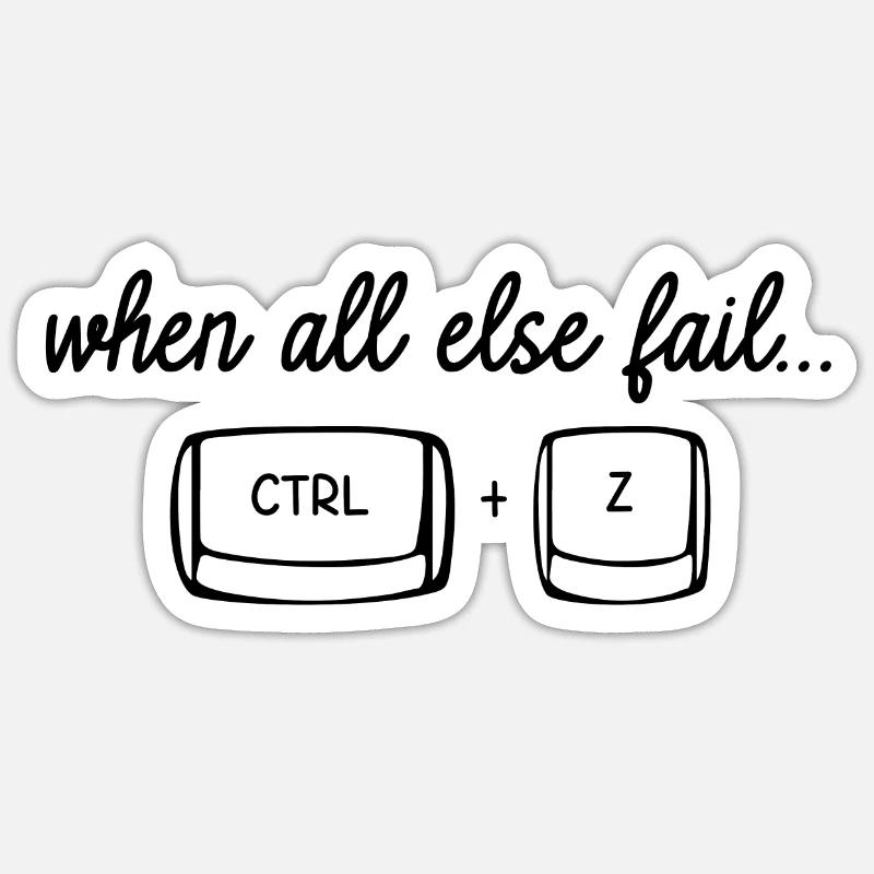 When all else fail CTRL Z (Undo) Sticker Größe S (10 x 10 cm)