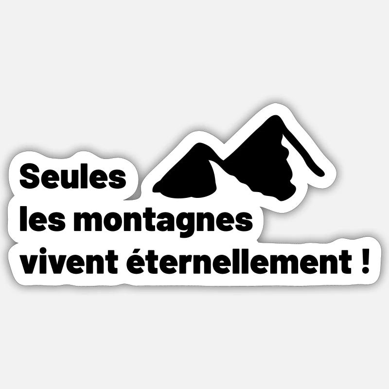 Seules les montagnes vivent éternellement ! - Sticker taille S (10 x 10 cm) - blanc mat
