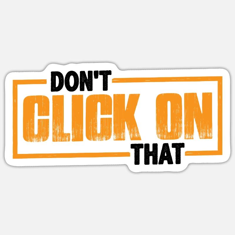 Don't Click On That 7 - Sticker Größe S (10 x 10 cm) - Mattweiß